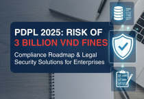 Kỷ nguyên PDPL 2025: Phân tích mức phạt 3 tỷ và lộ trình tuân thủ cho doanh nghiệp