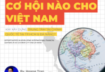 Cơ Hội Nào Cho Việt Nam Khi Xây Dựng Trung Tâm Tài Chính Quốc Tế Tại TP.HCM & Đà Nẵng? 