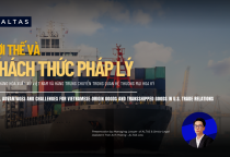 LEGAL UPDATE: LEGAL ADVANTAGES AND CHALLENGES FOR VIETNAMESE-ORIGIN GOODS AND TRANSSHIPPED GOODS IN U.S. TRADE RELATIONS