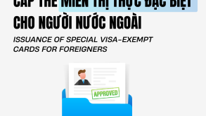 Cấp Thẻ Miễn Thị Thực Đặc Biệt Cho Người Nước Ngoài