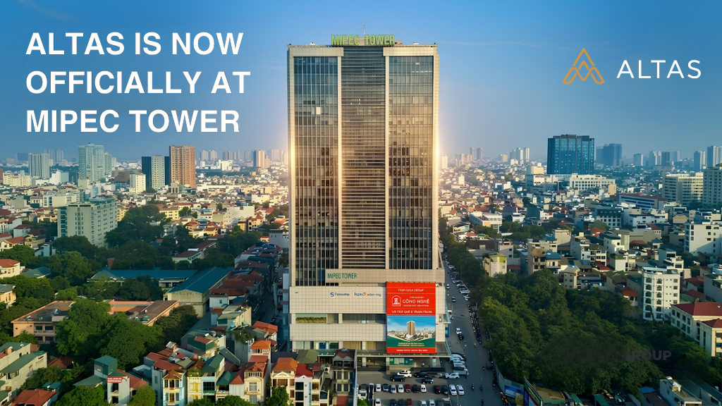 THÔNG BÁO: ALTAS CHI NHÁNH HÀ NỘI CHÍNH THỨC CHUYỂN VĂN PHÒNG SANG TÒA NHÀ MIPEC TOWER (TỪ 06/04/2026)